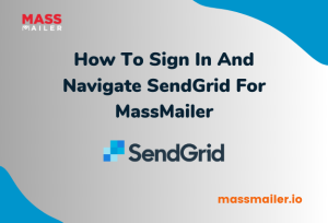 How to sign in and navigate SendGrid for MassMailer