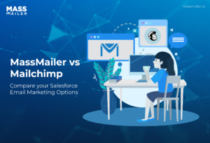 MassMailer vs Mailchimp - Compare your Salesforce email marketing options