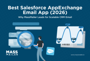 Best Salesforce AppExchange Email App (2026) - Why MassMailer Leads for Scalable CRM Email
